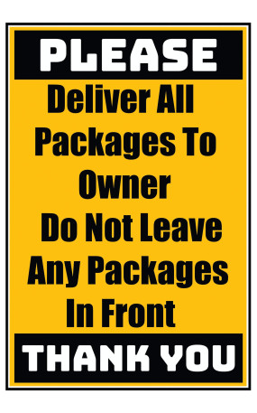 Delivery Sign - Deliver All Packages To Owner Do Not Leave Any Packages In Front, Vinyl Stickers
