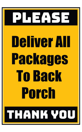 Delivery Sign - Deliver All Packages To Back Porch, Aluminum Sign, 0.04 Thickness