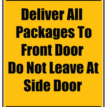 Delivery Sign - Deliver All Packages To Front Door Do Not Leave At Side Door, Aluminum Sign, 0.04 Thickness
