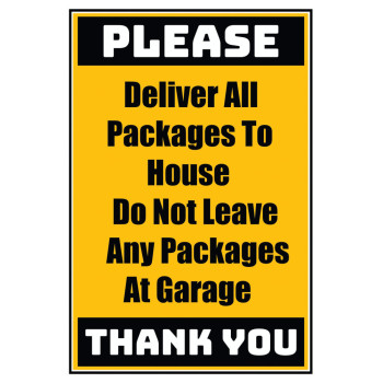 Delivery Sign - Deliver All Packages To House Do Not Leave Any Packages At Garage, Aluminum Sign, 0.04 Thickness