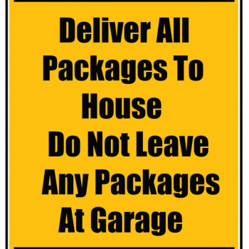 Delivery Sign - Deliver All Packages To House Do Not Leave Any Packages At Garage, Aluminum Sign, 0.04 Thickness