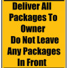 Delivery Sign - Deliver All Packages To Owner Do Not Leave Any Packages In Front, Aluminum Sign, 0.04 Thickness