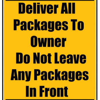 Delivery Sign - Deliver All Packages To Owner Do Not Leave Any Packages In Front, Aluminum Sign, 0.04 Thickness