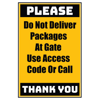 Delivery Sign - Do Not Deliver Packages At Gate Use Access Code Or Call, Aluminum Sign, 0.04 Thickness