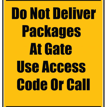 Delivery Sign - Do Not Deliver Packages At Gate Use Access Code Or Call, Aluminum Sign, 0.04 Thickness