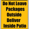 Delivery Sign - Do Not Leave Packages Outside Deliver Inside Patio, Aluminum Sign, 0.04 Thickness