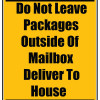 Delivery Sign - Do Not Leave Packages Outside Of Mailbox Deliver To House, Aluminum Sign, 0.04 Thickness
