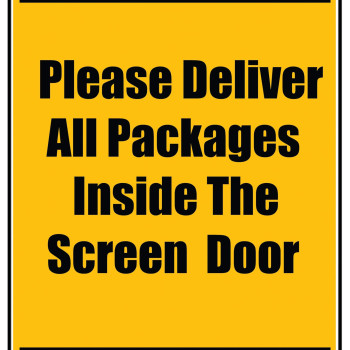 Delivery Sign - Please Deliver All Packages Inside The Screen Door, Aluminum Sign, 0.04 Thickness