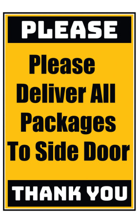 Delivery Sign - Please Deliver All Packages To Side Door, Aluminum Sign, 0.04 Thickness