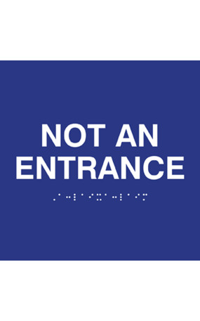 ADA Compliant Not An Entrance Sign with Tactile Text and Grade 2 Braille